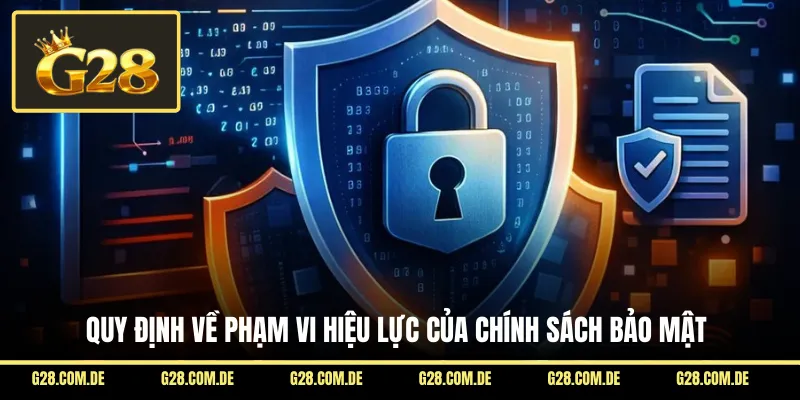 Quy định về phạm vi hiệu lực của chính sách bảo mật